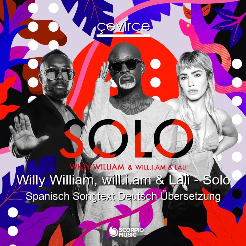 Willy William, will.i.am & Lali – Solo Spanisch Songtext Deutsch Übersetzung