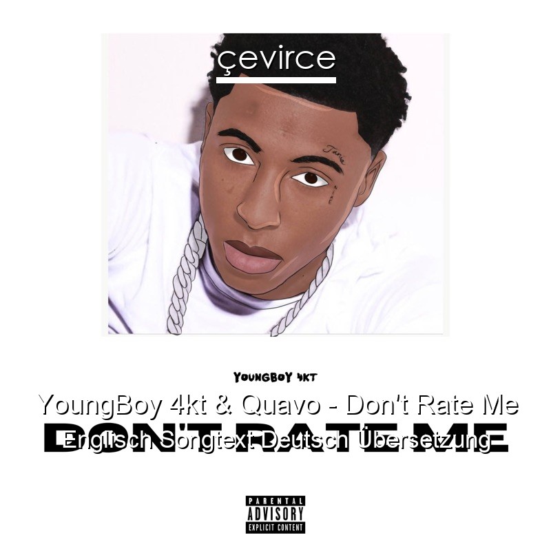 YoungBoy 4kt & Quavo – Don’t Rate Me Englisch Songtext Deutsch Übersetzung