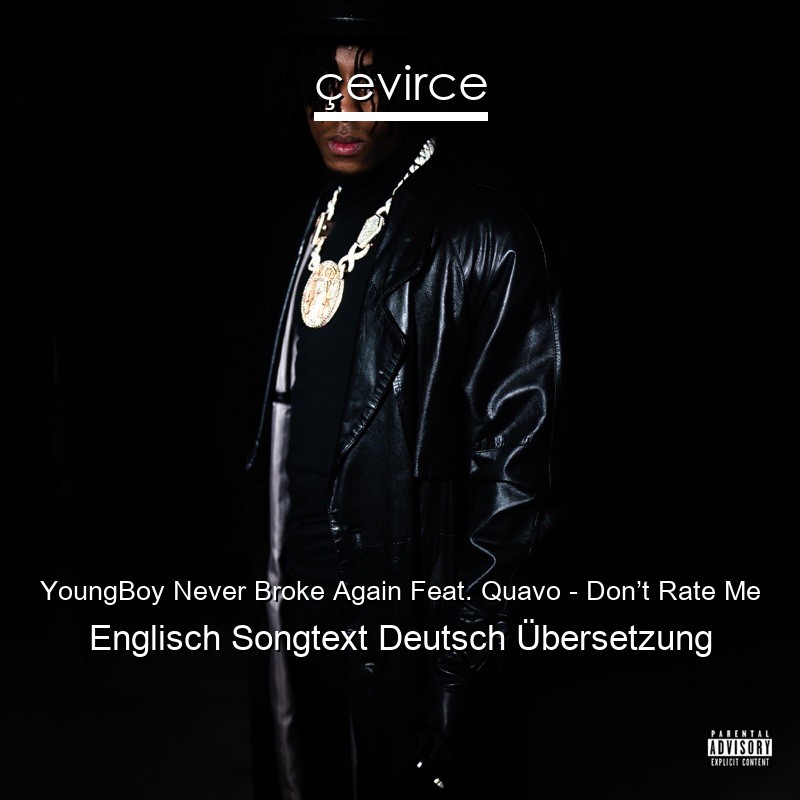 YoungBoy Never Broke Again Feat. Quavo – Don’t Rate Me Englisch Songtext Deutsch Übersetzung