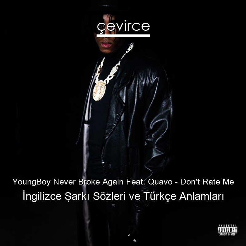 YoungBoy Never Broke Again Feat. Quavo – Don’t Rate Me İngilizce Şarkı Sözleri Türkçe Anlamları