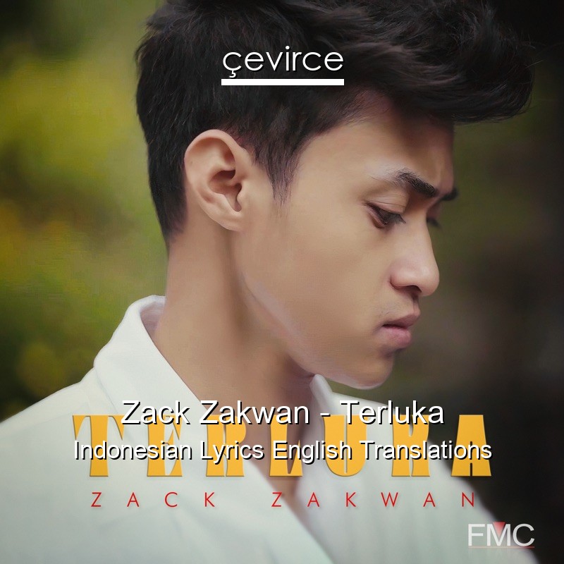 Zack Zakwan – Terluka Indonesian Lyrics English Translations