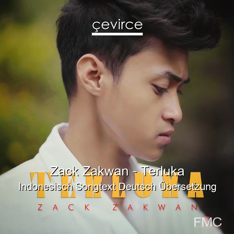 Zack Zakwan – Terluka Indonesisch Songtext Deutsch Übersetzung