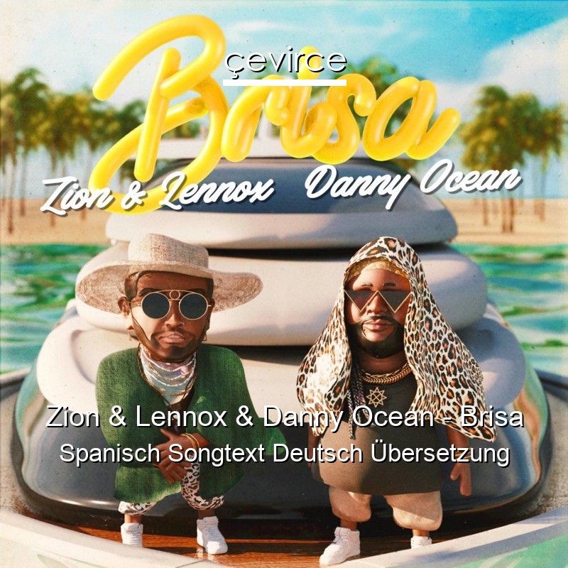 Zion & Lennox & Danny Ocean – Brisa Spanisch Songtext Deutsch Übersetzung