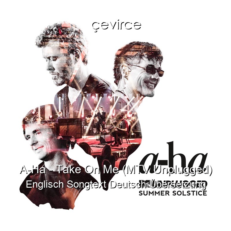 A-Ha – Take On Me (MTV Unplugged) Englisch Songtext Deutsch Übersetzung