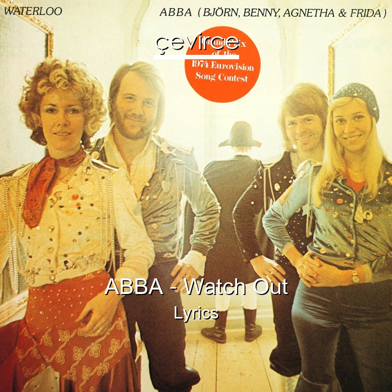 ABBA – Watch Out Lyrics