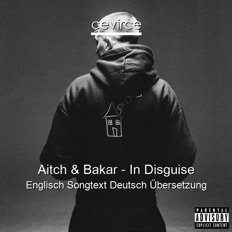 Aitch & Bakar – In Disguise Englisch Songtext Deutsch Übersetzung