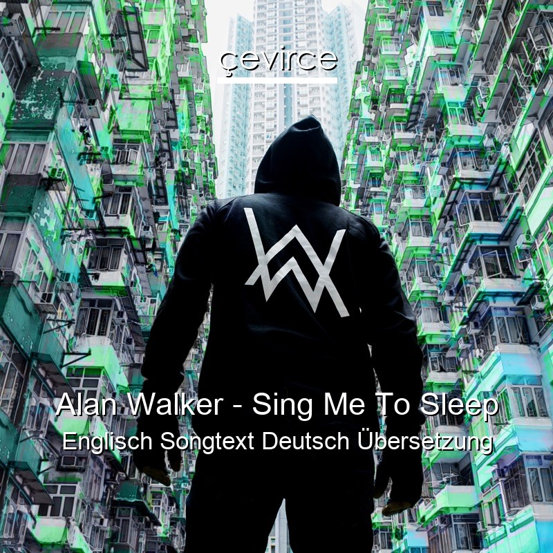 Alan Walker – Sing Me To Sleep Englisch Songtext Deutsch Übersetzung