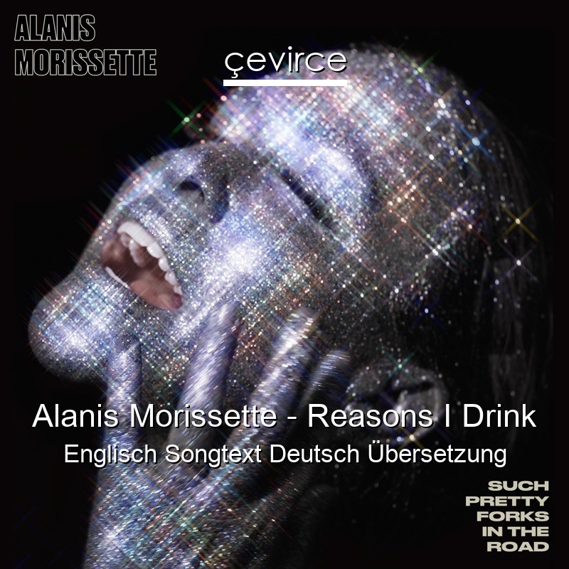 Alanis Morissette – Reasons I Drink Englisch Songtext Deutsch Übersetzung