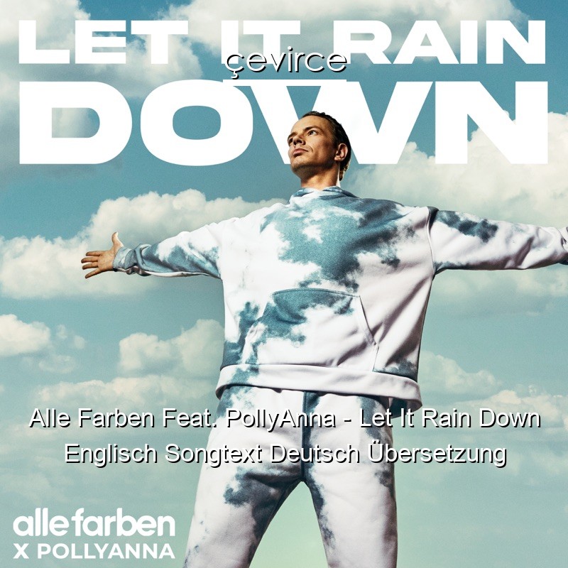 Alle Farben Feat. PollyAnna – Let It Rain Down Englisch Songtext Deutsch Übersetzung