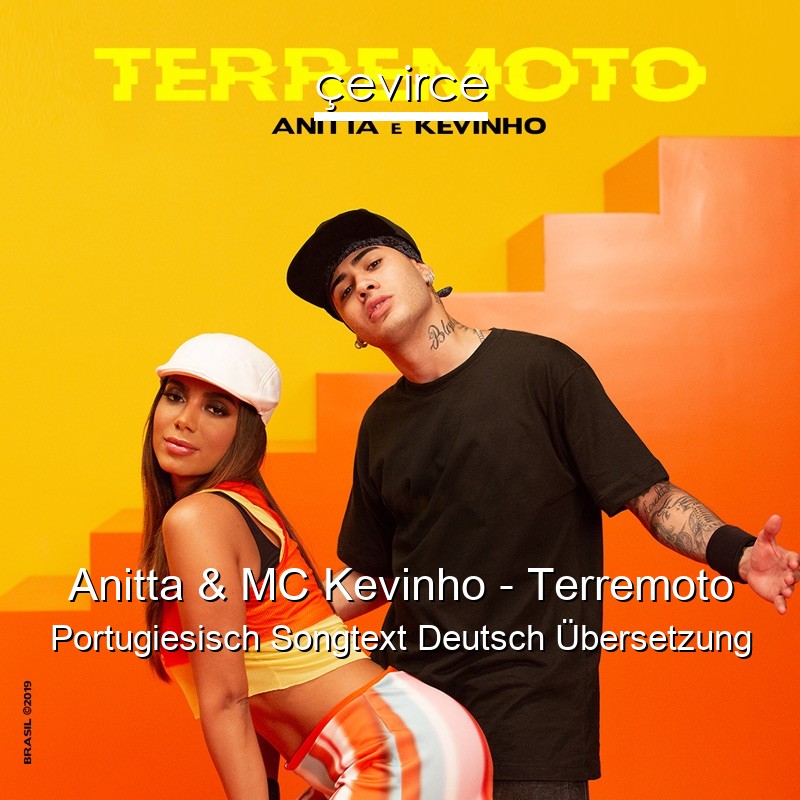 Anitta & MC Kevinho – Terremoto Portugiesisch Songtext Deutsch Übersetzung