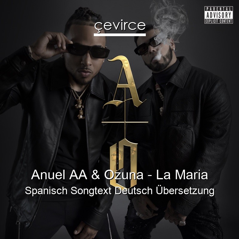 Anuel AA & Ozuna – La Maria Spanisch Songtext Deutsch Übersetzung