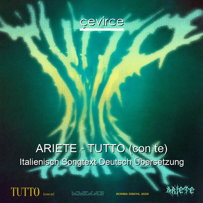 ARIETE – TUTTO (con te) Italienisch Songtext Deutsch Übersetzung