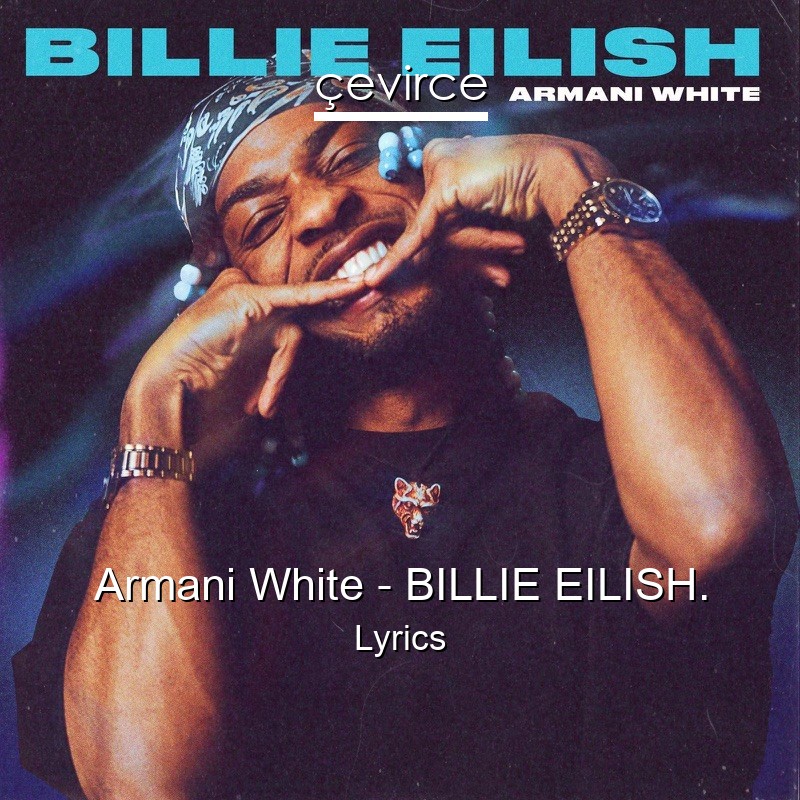 Armani White – BILLIE EILISH. Lyrics