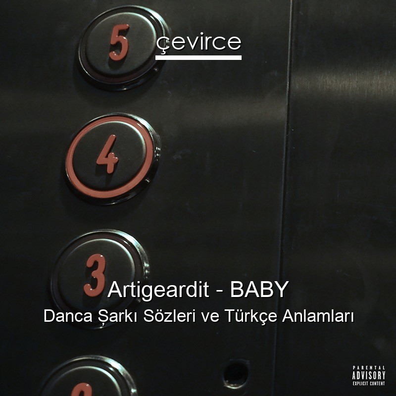 Artigeardit – BABY Danca Şarkı Sözleri Türkçe Anlamları
