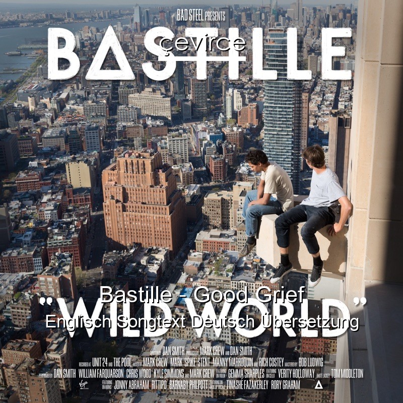 Bastille – Good Grief Englisch Songtext Deutsch Übersetzung