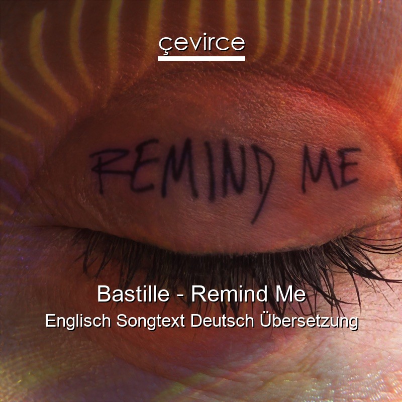 Bastille – Remind Me Englisch Songtext Deutsch Übersetzung