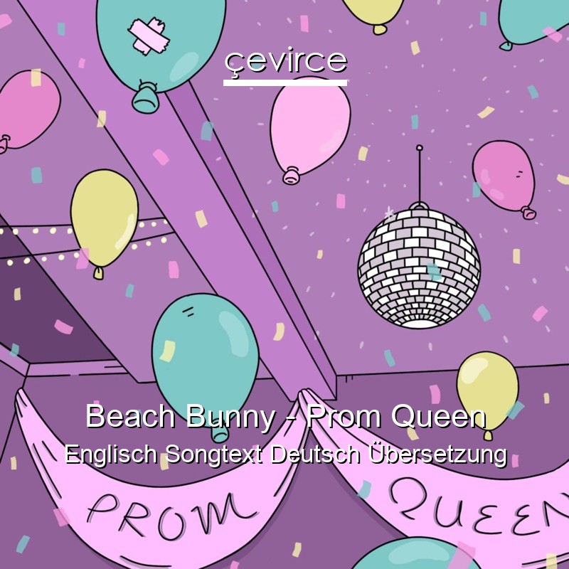 Beach Bunny – Prom Queen Englisch Songtext Deutsch Übersetzung