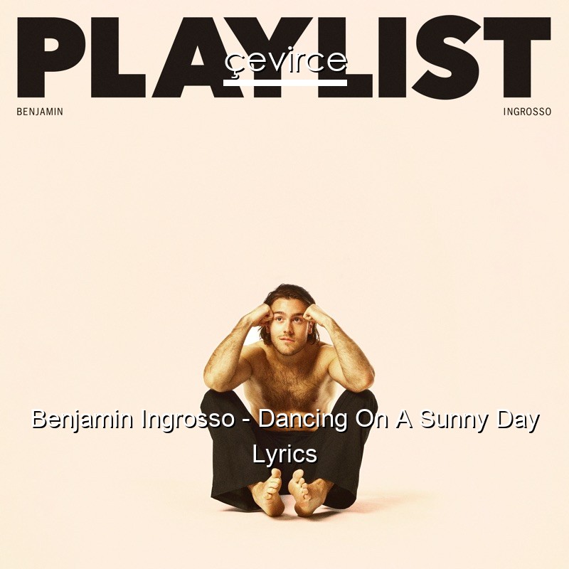 Benjamin Ingrosso – Dancing On A Sunny Day Lyrics