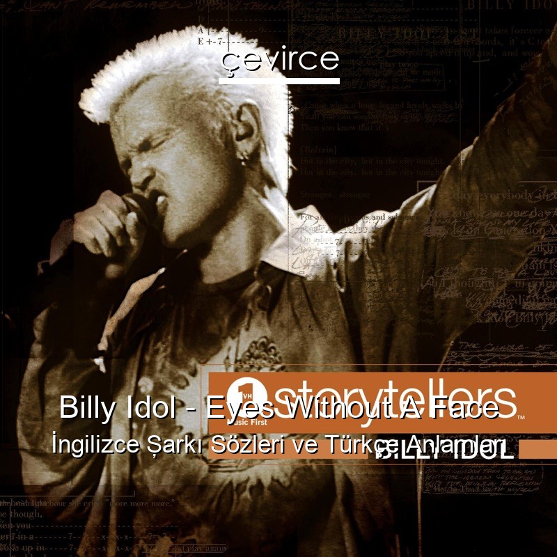 Billy Idol – Eyes Without A Face İngilizce Şarkı Sözleri Türkçe Anlamları