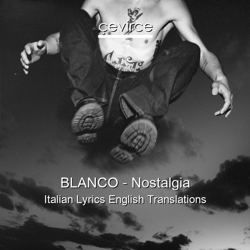 BLANCO – Nostalgia Italian Lyrics English Translations