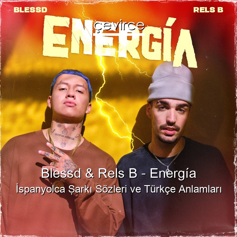 Blessd & Rels B – Energía İspanyolca Şarkı Sözleri Türkçe Anlamları