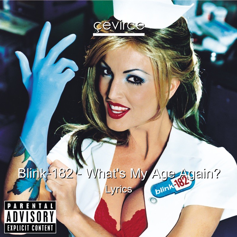 Blink-182 – What’s My Age Again? Lyrics