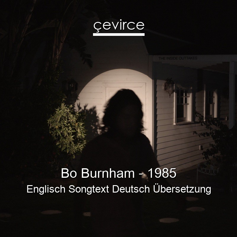 Bo Burnham – 1985 Englisch Songtext Deutsch Übersetzung