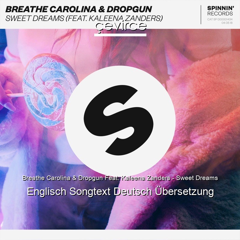 Breathe Carolina & Dropgun Feat. Kaleena Zanders – Sweet Dreams Englisch Songtext Deutsch Übersetzung