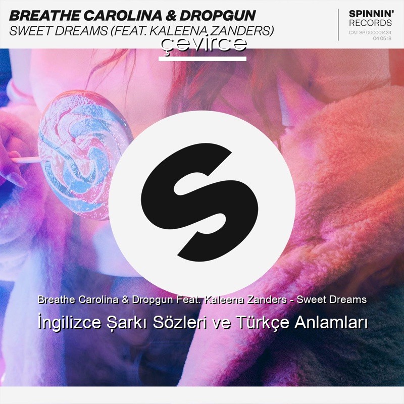 Breathe Carolina & Dropgun Feat. Kaleena Zanders – Sweet Dreams İngilizce Şarkı Sözleri Türkçe Anlamları