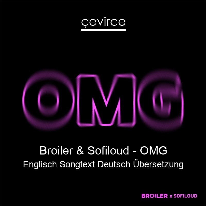 Broiler & Sofiloud – OMG Englisch Songtext Deutsch Übersetzung