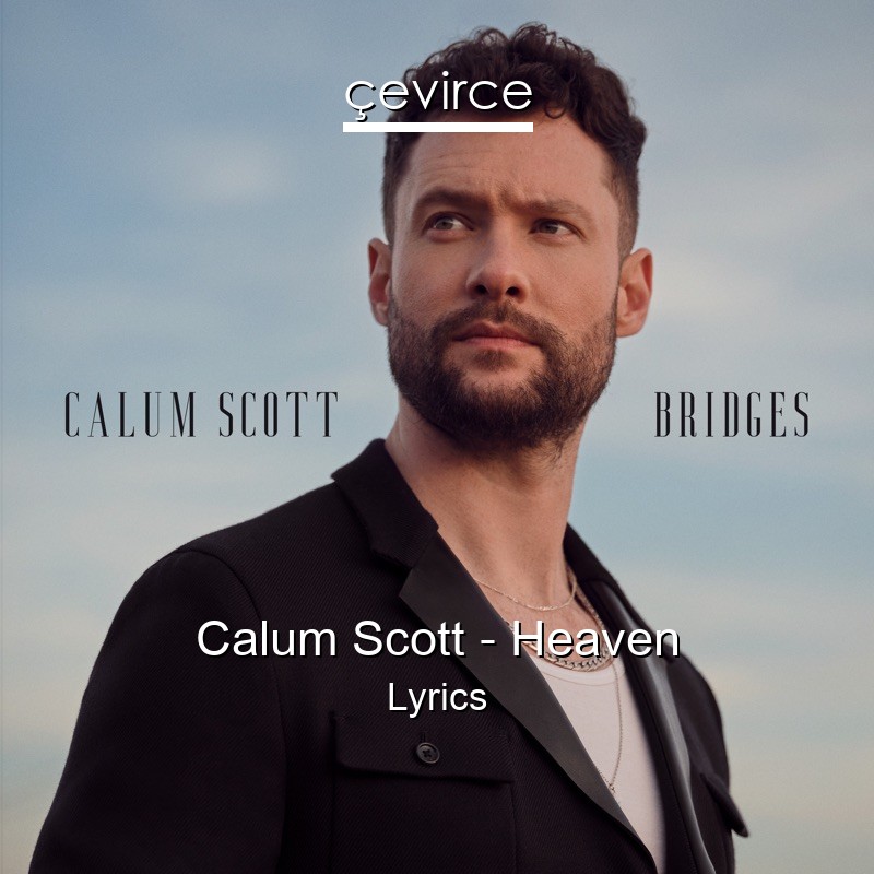 Calum Scott – Heaven Lyrics