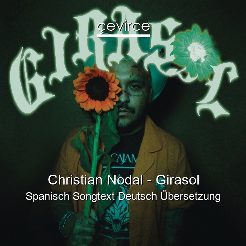 Christian Nodal – Girasol Spanisch Songtext Deutsch Übersetzung