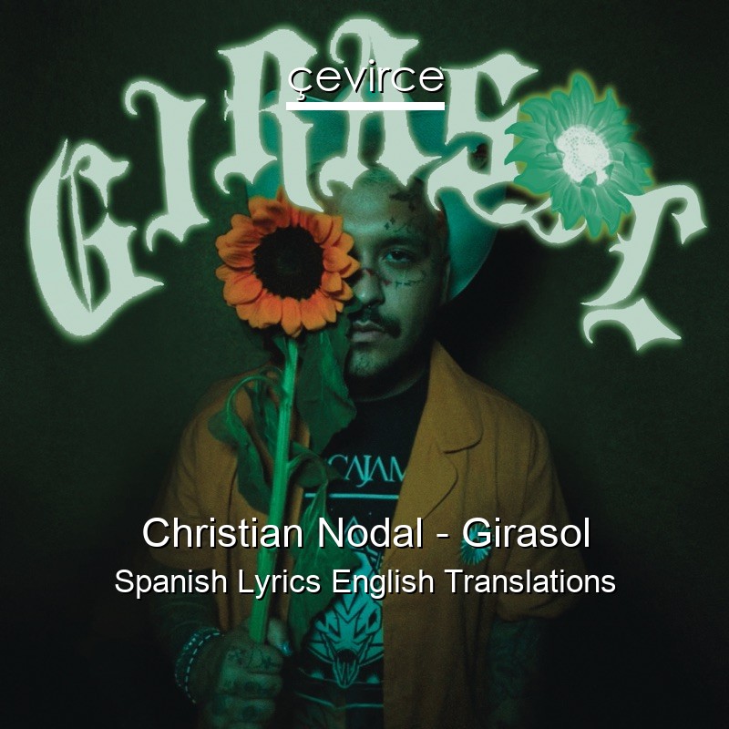 Christian Nodal – Girasol Spanish Lyrics English Translations