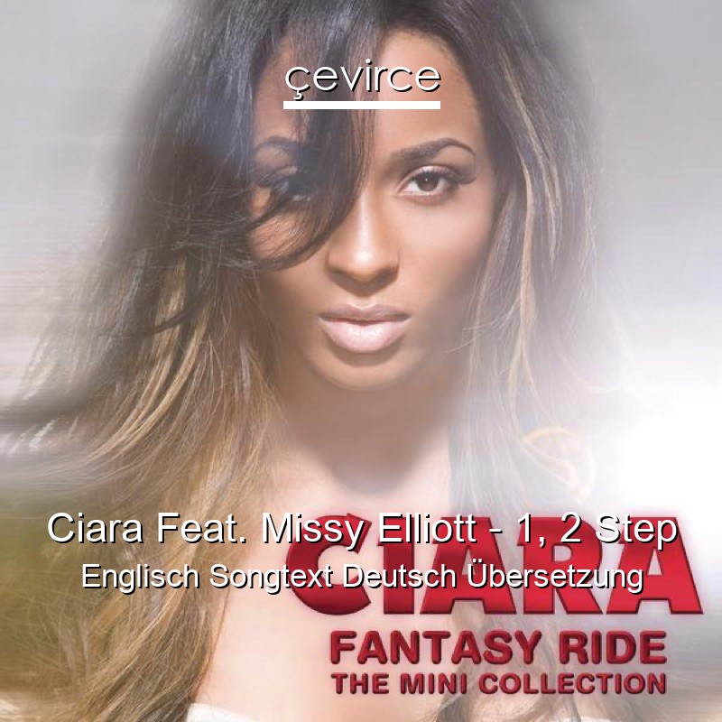 Ciara Feat. Missy Elliott – 1, 2 Step Englisch Songtext Deutsch Übersetzung