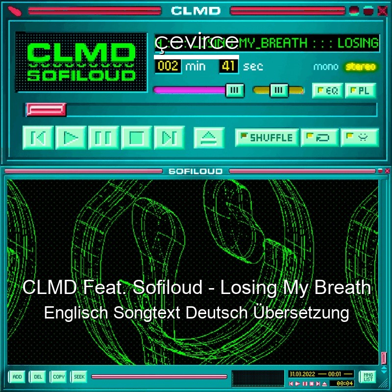 CLMD Feat. Sofiloud – Losing My Breath Englisch Songtext Deutsch Übersetzung