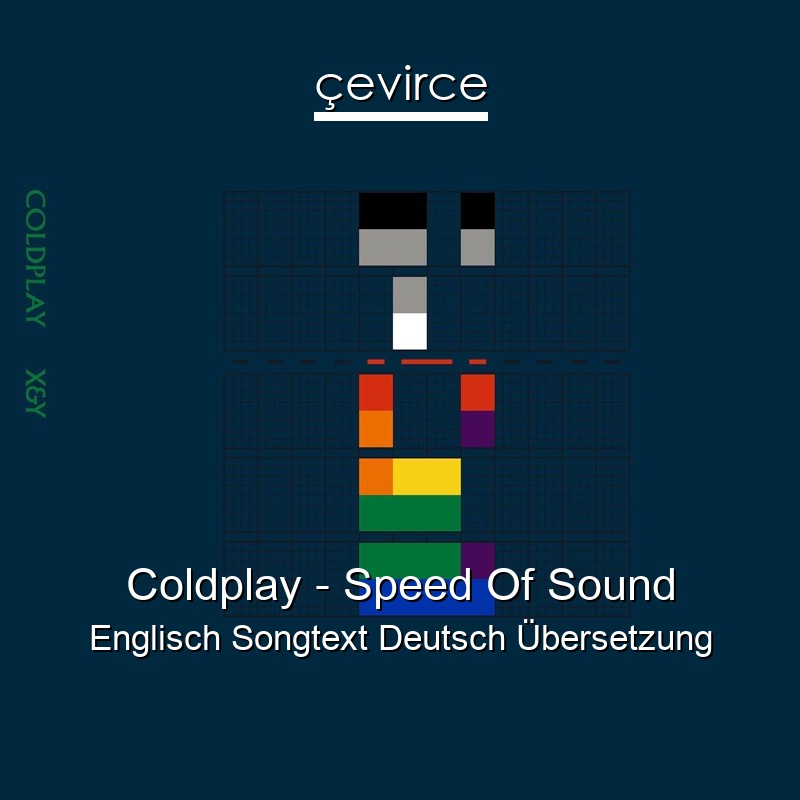 Coldplay – Speed Of Sound Englisch Songtext Deutsch Übersetzung