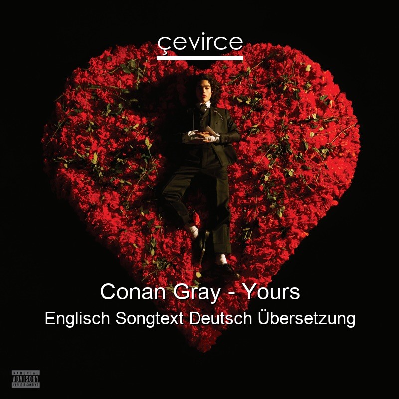 Conan Gray – Yours Englisch Songtext Deutsch Übersetzung