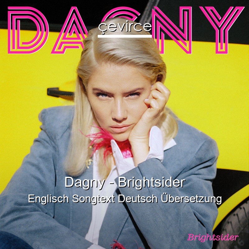 Dagny – Brightsider Englisch Songtext Deutsch Übersetzung