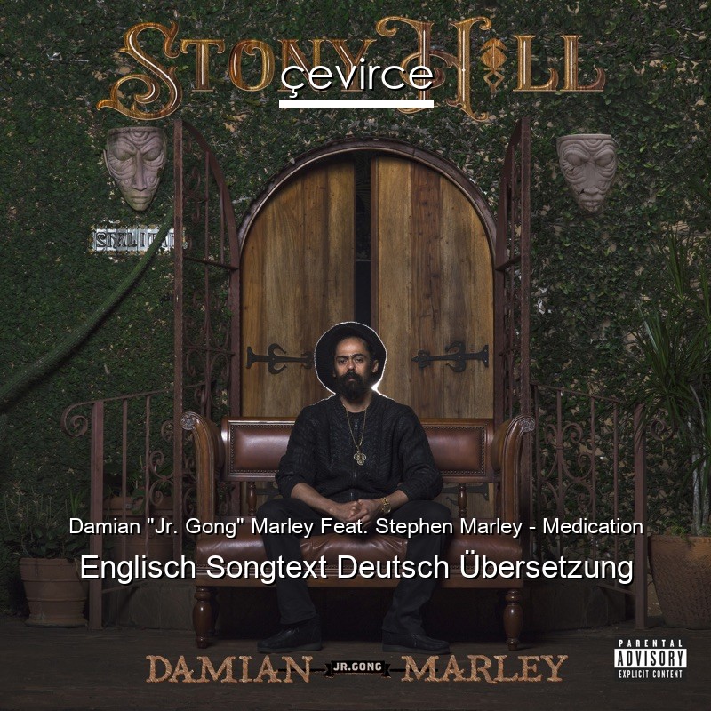 Damian “Jr. Gong” Marley Feat. Stephen Marley – Medication Englisch Songtext Deutsch Übersetzung