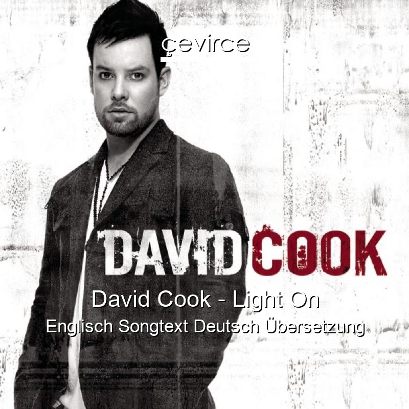 David Cook – Light On Englisch Songtext Deutsch Übersetzung