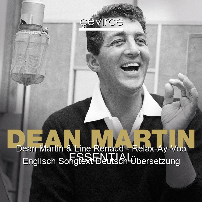 Dean Martin & Line Renaud – Relax-Ay-Voo Englisch Songtext Deutsch Übersetzung