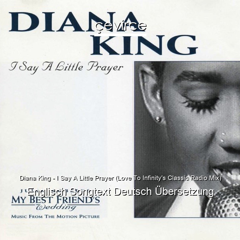 Diana King – I Say A Little Prayer (Love To Infinity’s Classic Radio Mix) Englisch Songtext Deutsch Übersetzung