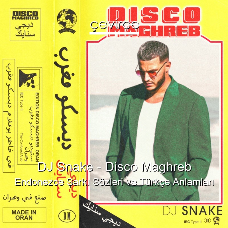 DJ Snake – Disco Maghreb Endonezce Şarkı Sözleri Türkçe Anlamları