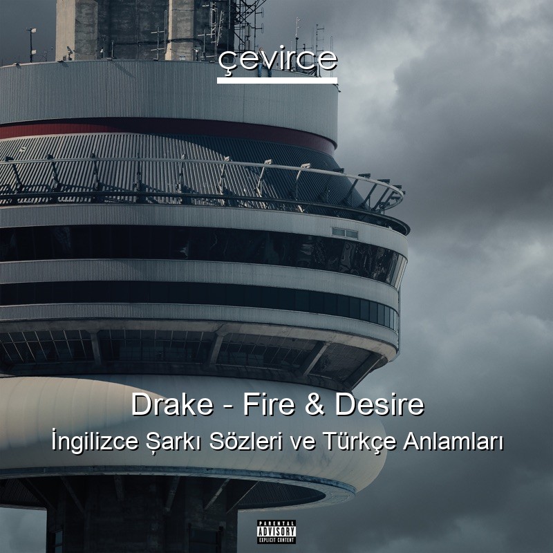 Drake – Fire & Desire İngilizce Şarkı Sözleri Türkçe Anlamları