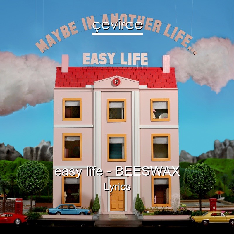 easy life – BEESWAX Lyrics