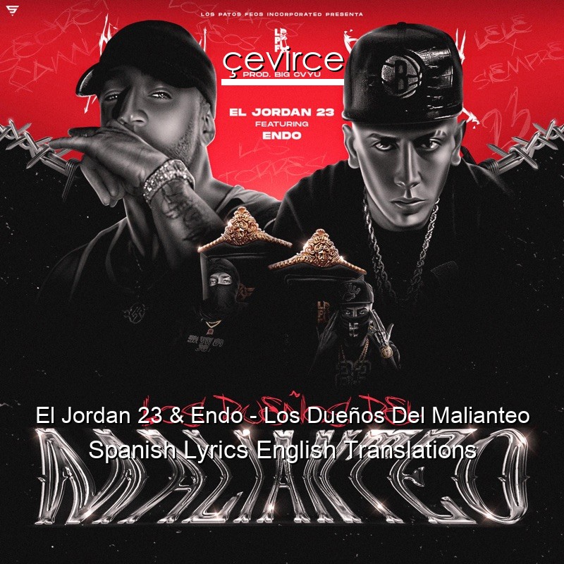 El Jordan 23 & Endo – Los Dueños Del Malianteo Spanish Lyrics English Translations