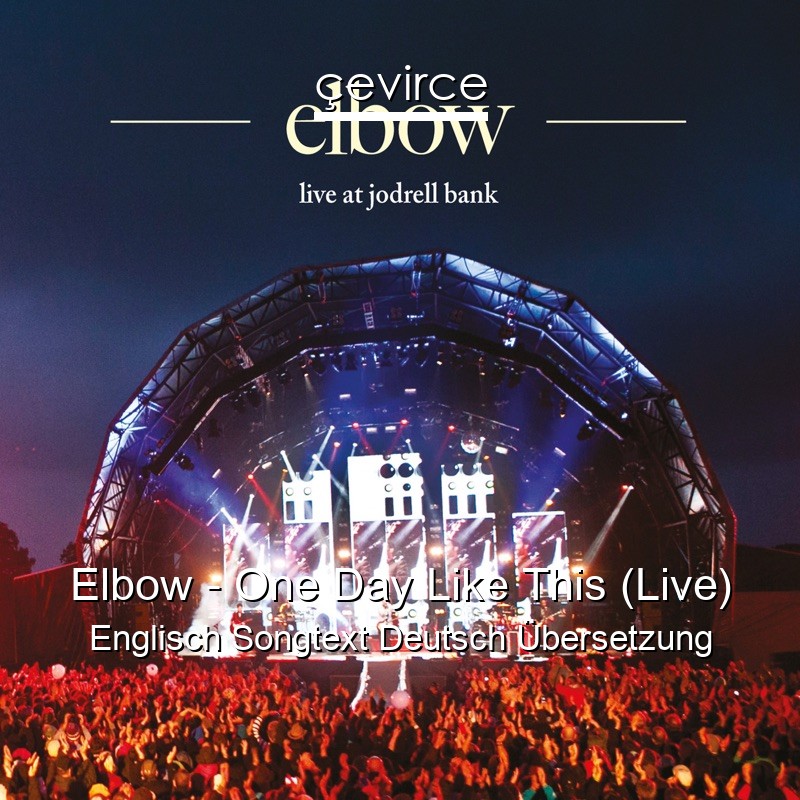 Elbow – One Day Like This (Live) Englisch Songtext Deutsch Übersetzung