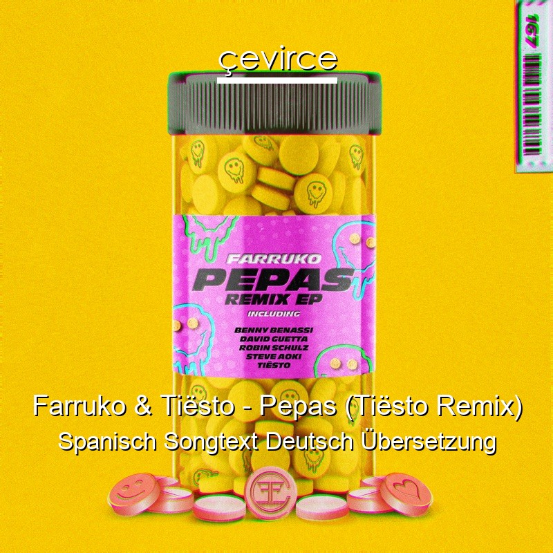 Farruko & Tiësto – Pepas (Tiësto Remix) Spanisch Songtext Deutsch Übersetzung