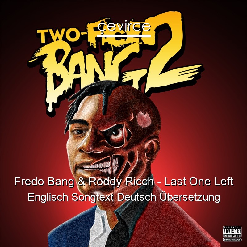 Fredo Bang & Roddy Ricch – Last One Left Englisch Songtext Deutsch Übersetzung