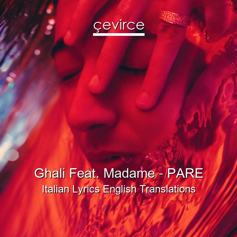 Ghali Feat. Madame – PARE Italian Lyrics English Translations